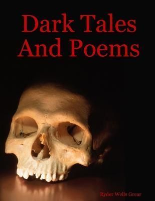 Dark Tales And Poems By Ryder Wells Grear 9781411649385 (Paperback)