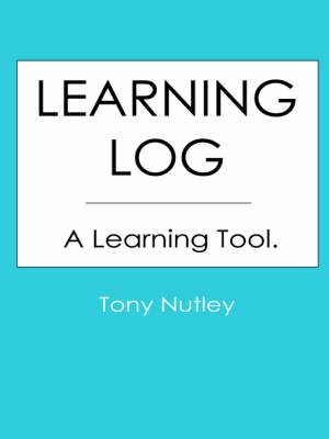 Learning Log By Tony Nutley 9781411663138 (Paperback)