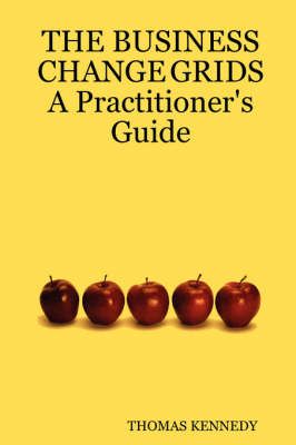 THE BUSINESS CHANGE GRIDS A Practitioner's Guide (Paperback)