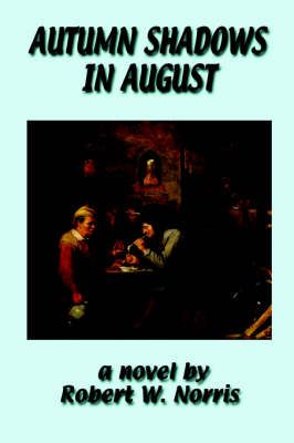 Autumn Shadows in August By Robert, W. Norris 9781411672970