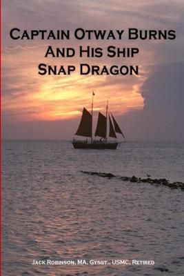 Captain Otway Burns And His Ship Snap Dragon 9781411676930 (Paperback)