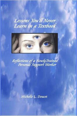 Lessons You'll Never Learn in a Textbook: Reflections of a Newly Trained Personal Support Worker