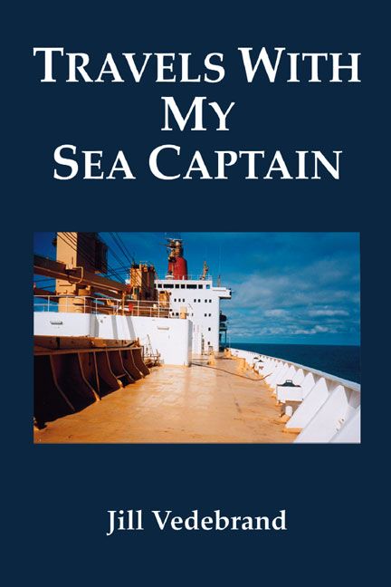 Travels with My Sea Captain By Jill Vedebrand 9781412020916