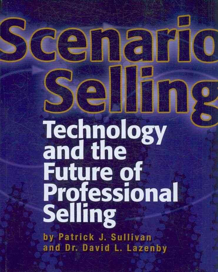 Scenario Selling By Patrick J. Sullivan 9781412036207 (Paperback)