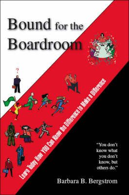 Bound for the Boardroom By Barbara B. Bergstrom 9781412079488