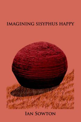 Imagining Sisyphus Happy By Sowton, Ian 9781412080569 (Paperback)