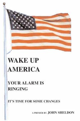 Wake Up America By John Sheldon 9781412081900 (Paperback)