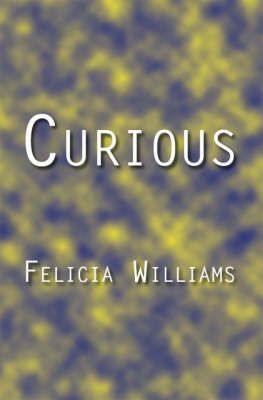 Curious By Felicia Williams 9781412086936 (Paperback)