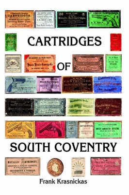 Cartridges of South Coventry By Frank Krasnickas 9781412089494