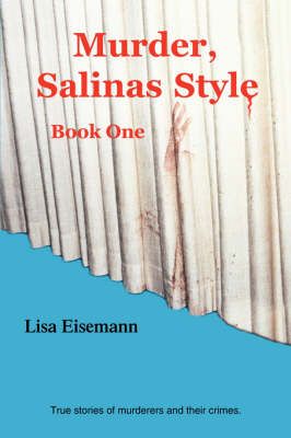 Murder, Salinas Style By Lisa Eisemann 9781412098458 (Paperback)