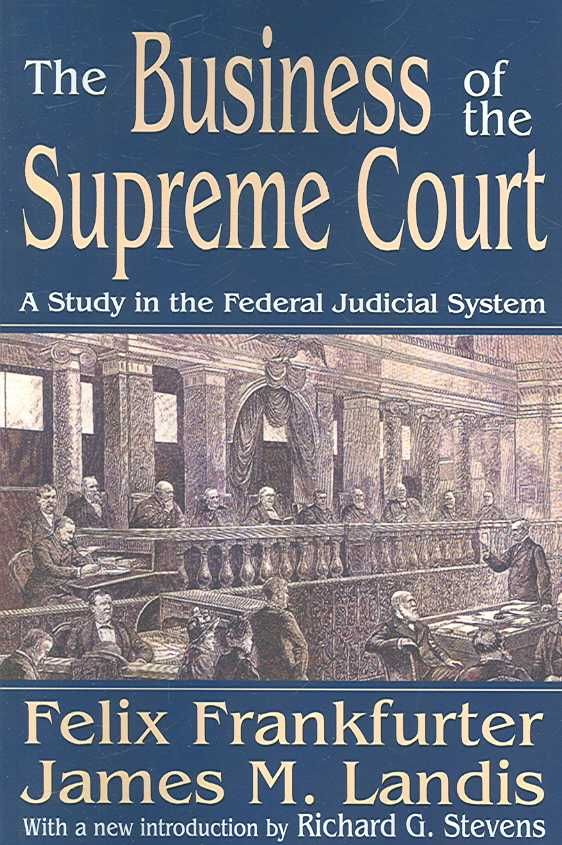 The Business of the Supreme Court : A Study in the Federal Judicial System