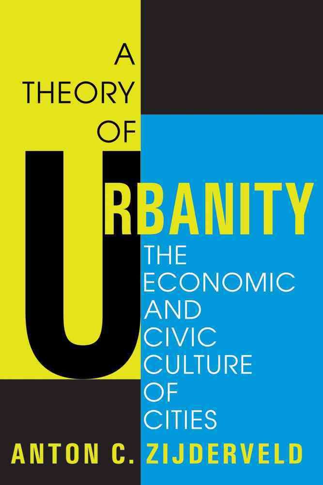 A Theory of Urbanity: The Economic and Civic Culture of Cities