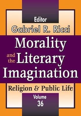 Morality and the Literary Imagination : Volume 36, Religion and Public Life