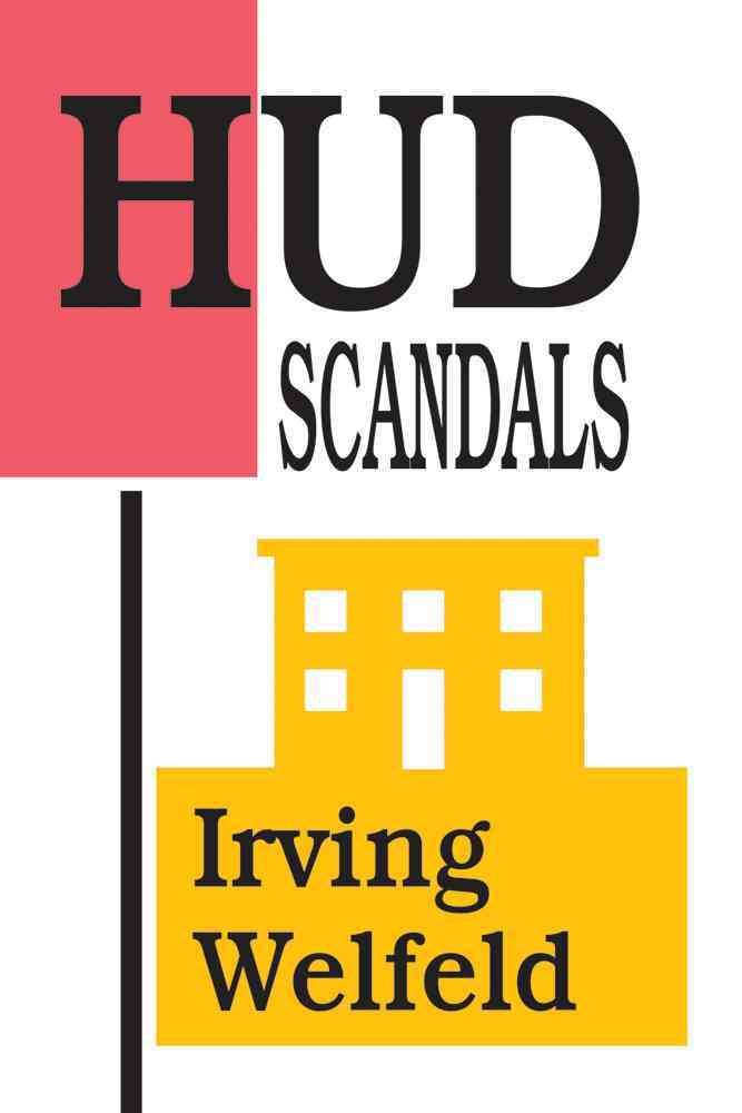 HUD Scandals : Howling Headlines and Silent Fiascoes 9781412847810