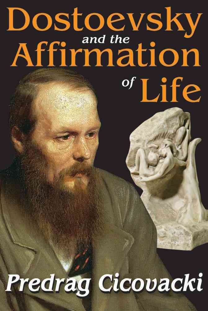 Dostoevsky and the Affirmation of Life By Cicovacki, Predrag