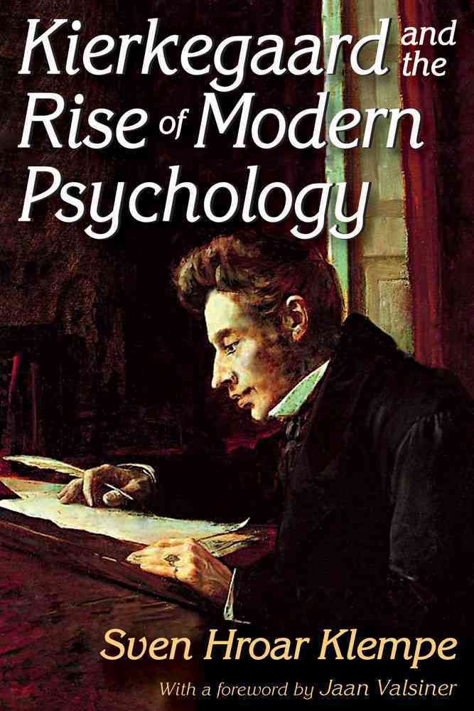 Kierkegaard and the Rise of Modern Psychology By Sven Hroar Klempe