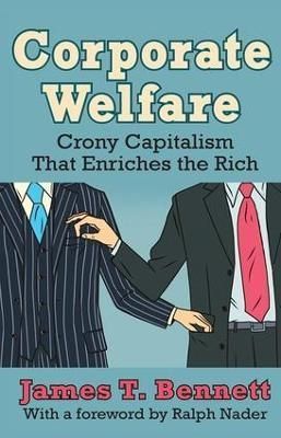 Corporate Welfare By James T. Bennett 9781412855983 (Hardback)