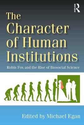 The Character of Human Institutions By Michael Egan (editor)