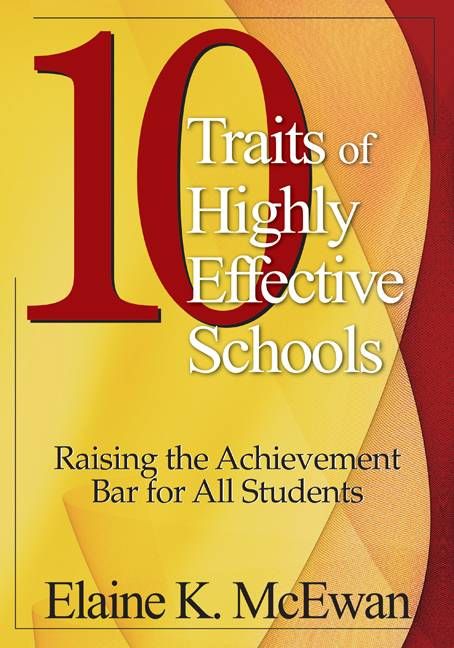 Ten Traits of Highly Effective Schools By Elaine K. McEwan-Adkins