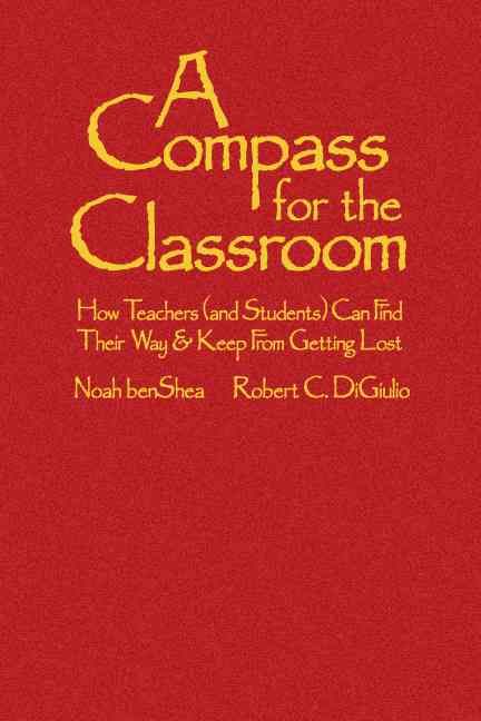 A Compass for the Classroom By Noah BenShea, Robert C. DiGiulio
