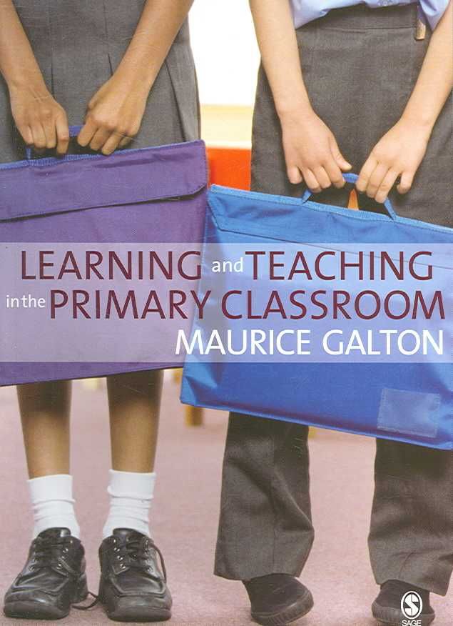 Learning and Teaching in the Primary Classroom By Maurice J. Galton