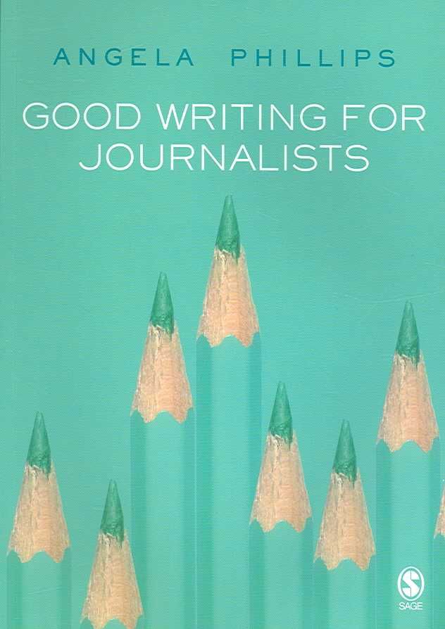 Good Writing for Journalists By Angela Phillips 9781412919173