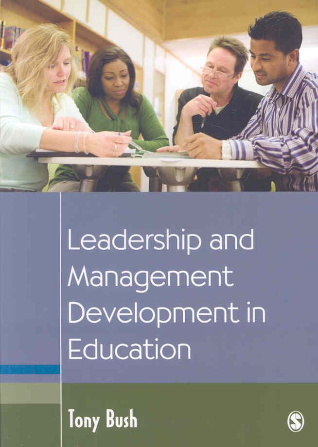 Leadership and Management Development in Education By Tony Bush