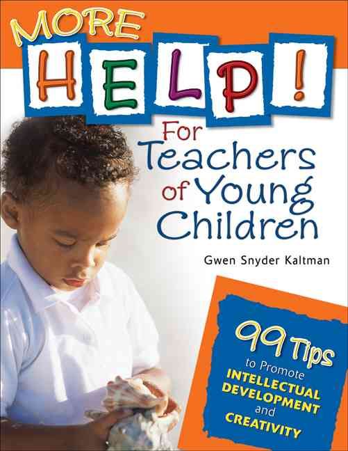 More Help! For Teachers of Young Children By Gwen Snyder Kaltman