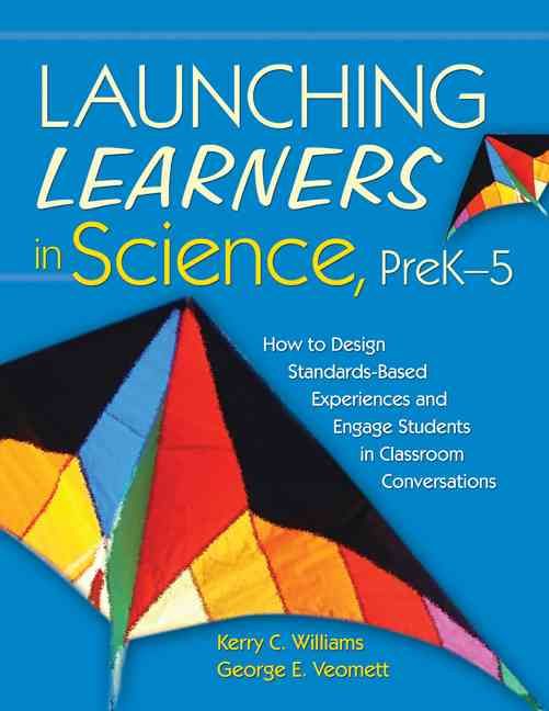 Launching Learners in Science By Kerry C. Williams, George E. Veomett