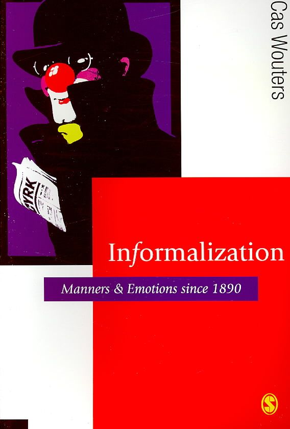 Informalization By Cas Wouters 9781412947183 (Paperback)