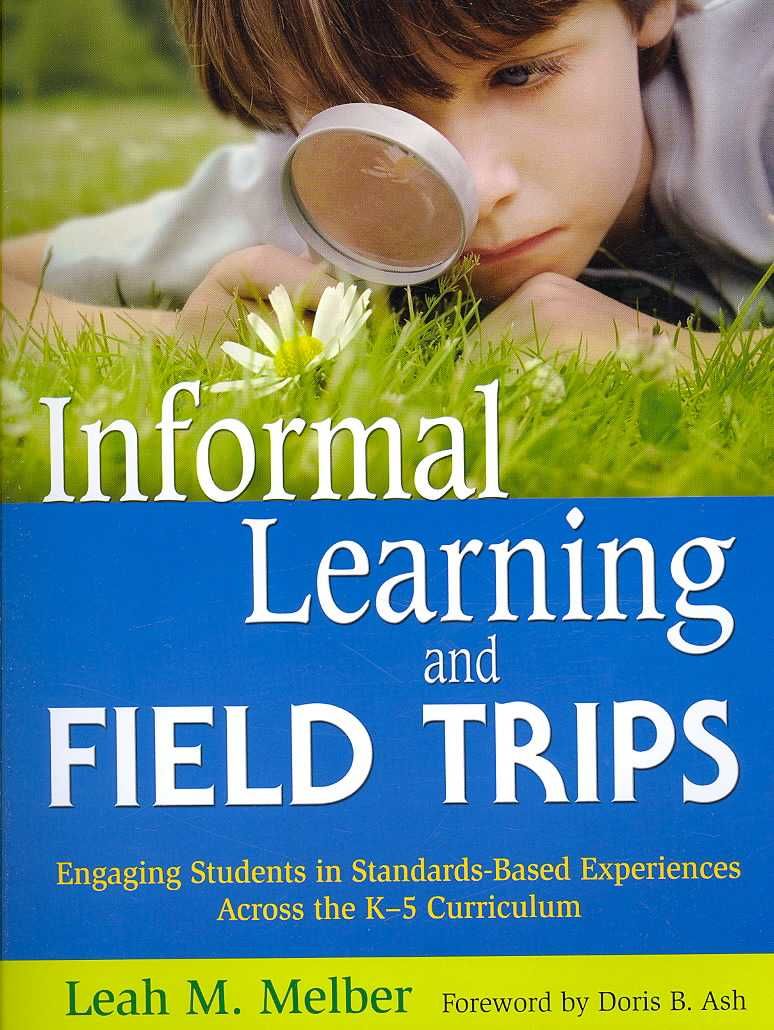 Informal Learning and Field Trips By Leah M. Melber 9781412949804