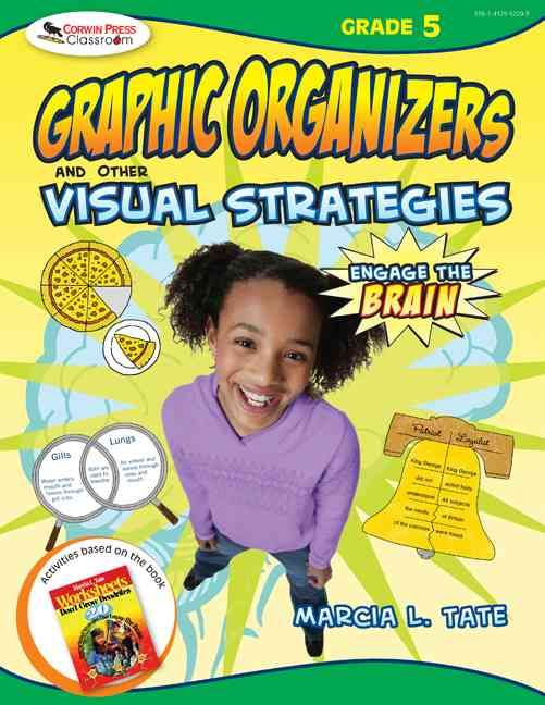 Graphic Organizers and Other Visual Strategies Grade 5 9781412952293