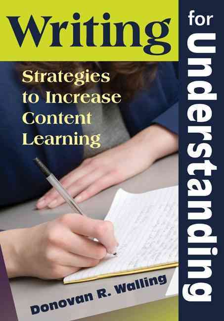 Writing for Understanding By Donovan R. Walling 9781412964357