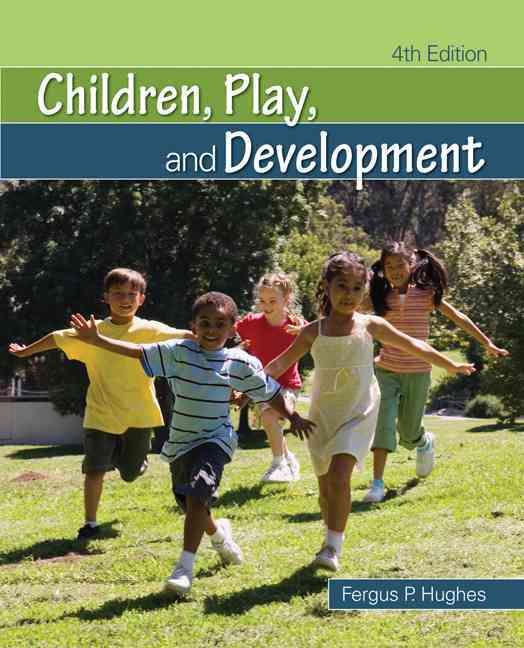 Children, Play, and Development By Fergus P. Hughes 9781412967693