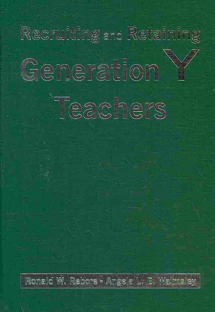 Recruiting and Retaining Generation Y Teachers 9781412969901
