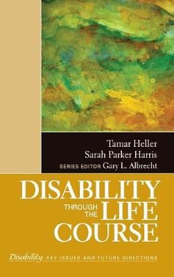 Disability Through the Life Course 9781412987677 (Hardback)
