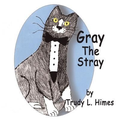 Gray the Stray By Trudy L Himes 9781413410297 (Paperback)
