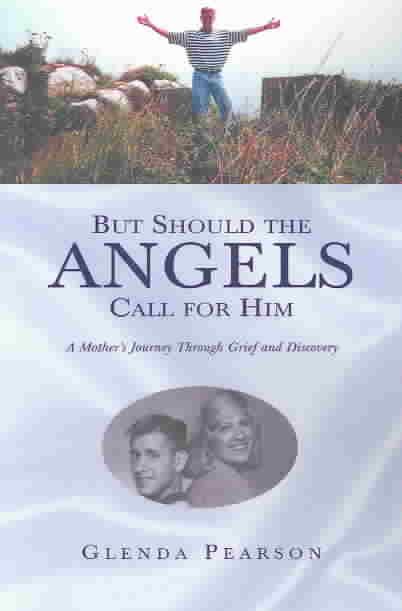 But Should the Angels Call for Him By Glenda Pearson 9781413418613