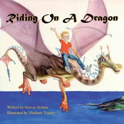 Riding on a Dragon By Harvey Nelson 9781413419313 (Paperback)