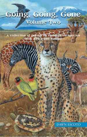 Going, Going, Gone Volume Two: A collection of poems on endangered species from Africa and Europe