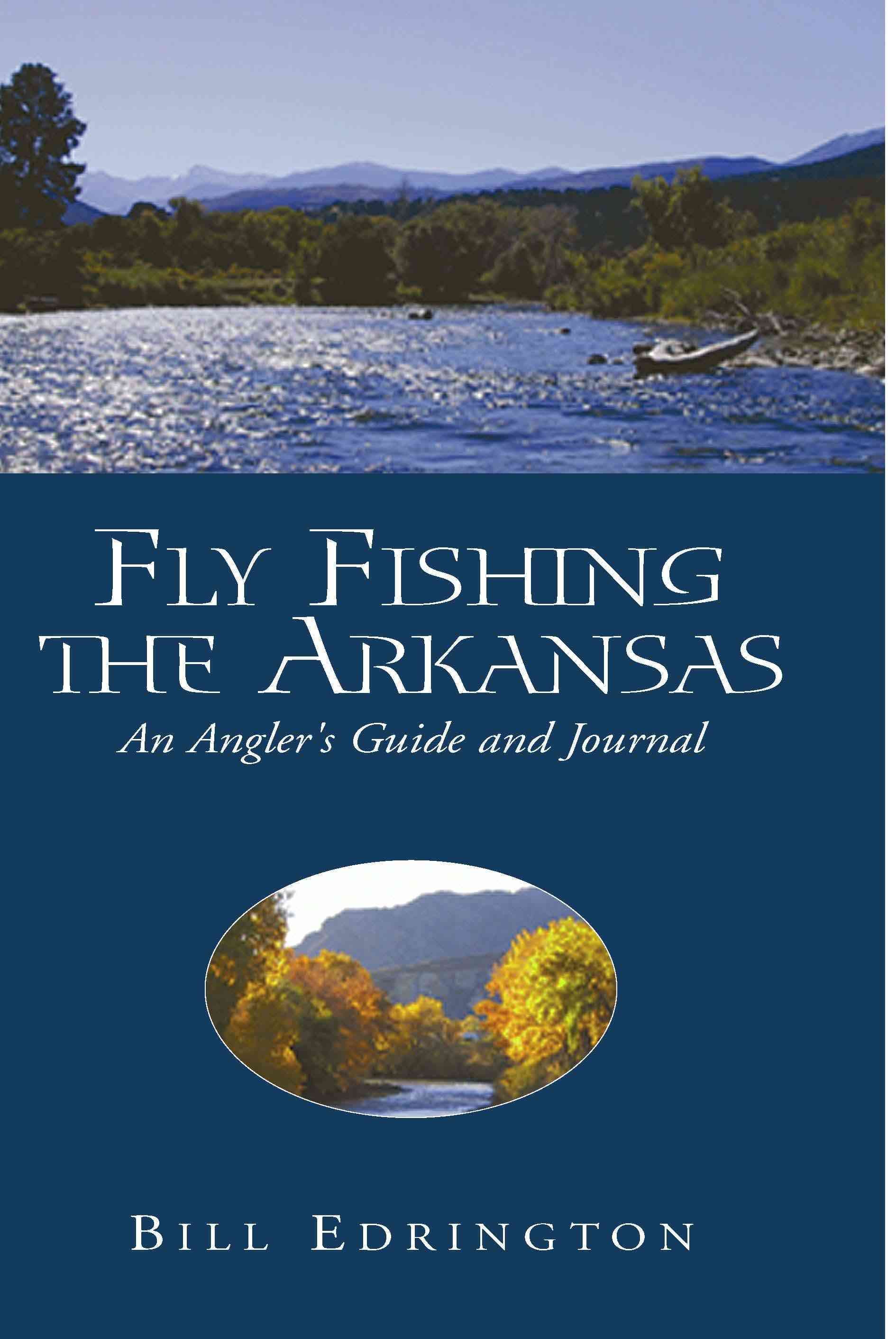 Fly Fishing the Arkansas By Bill Edrington 9781413435214 (Paperback)