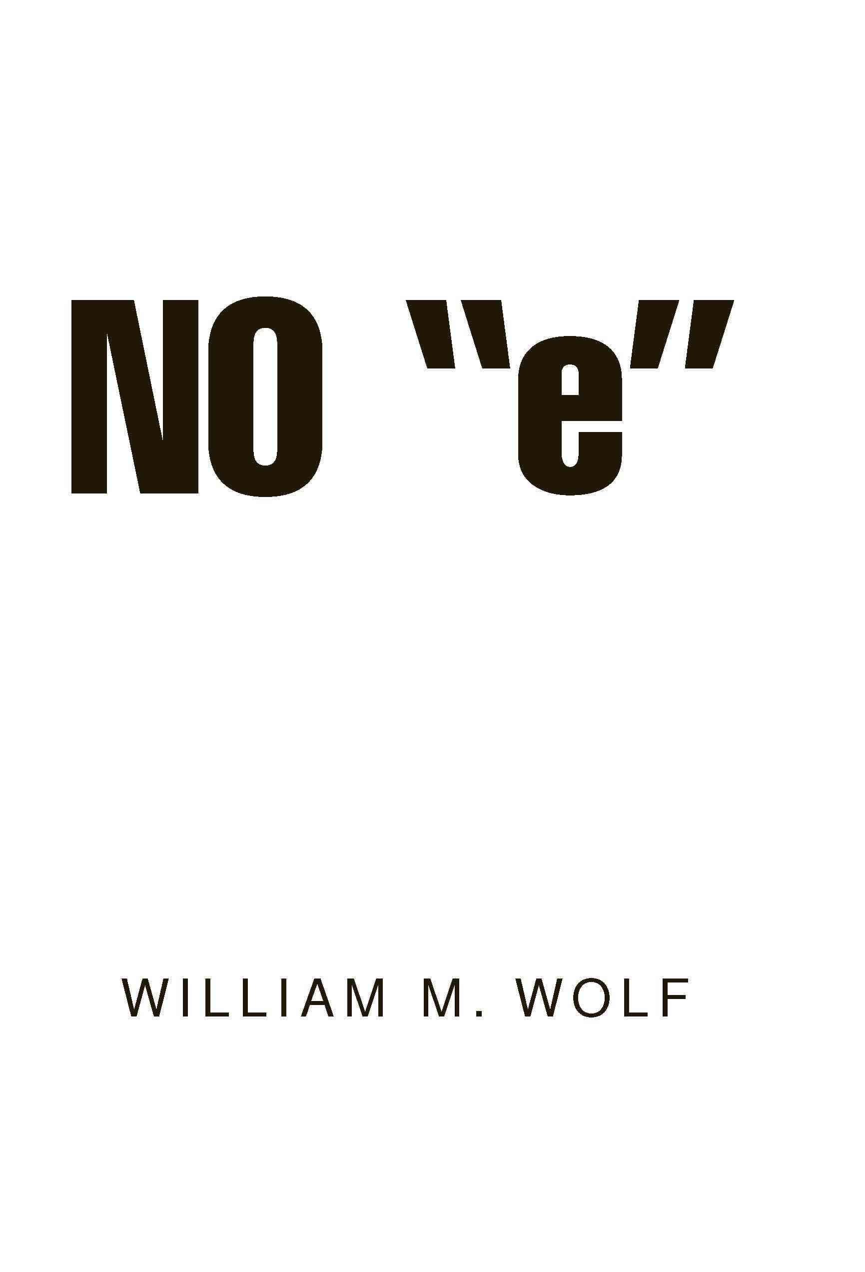 No ''e'' By William M Wolf 9781413468458 (Paperback)