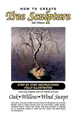 How to Create Tree Sculpture: Tep by Step Instructions Fully Illustrated