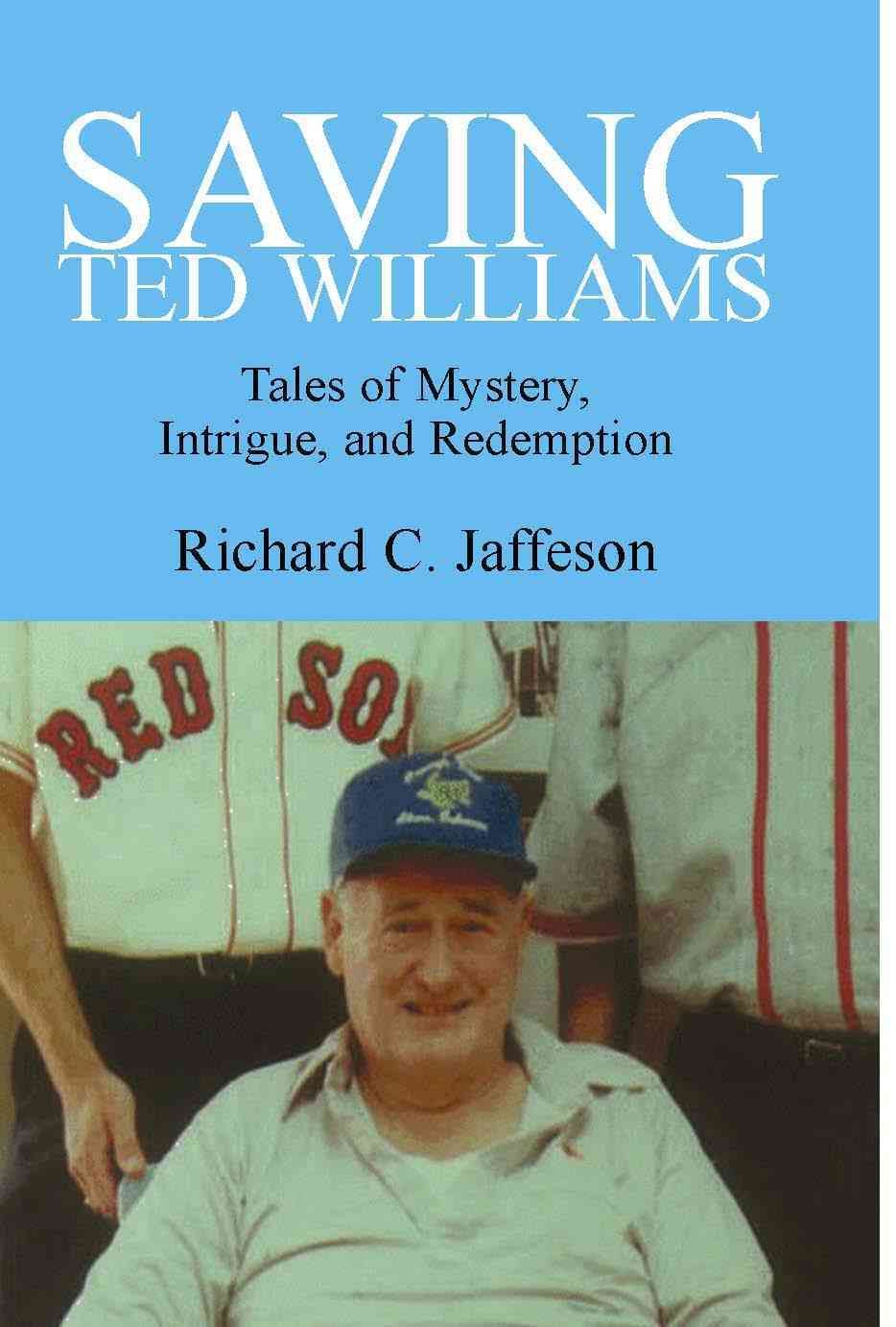 Saving Ted Williams By Richard C Jaffeson 9781413489507 (Paperback)