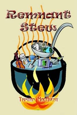 Remnant Stew By Tristan MacAvery 9781414017310 (Paperback)