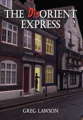 The Dis-orient Express By Greg Lawson 9781414021539 (Hardback)