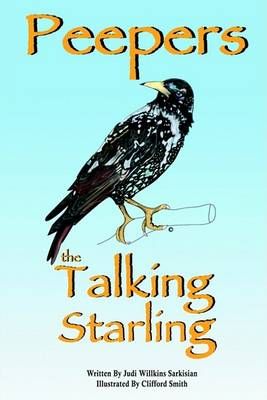 Peepers the Talking Starling By Judi Willkins Sarkisian 9781414030920