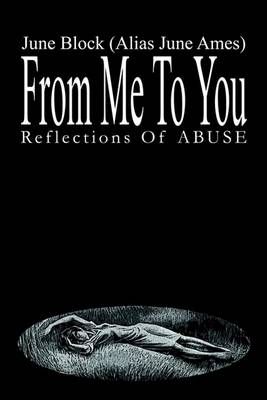 From Me To You: Reflections Of ABUSE By Block, June 9781414039619