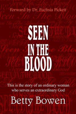 Seen in the Blood By Betty Bowen 9781414044569 (Hardback)