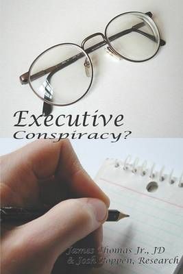 Executive Conspiracy? By James, Jr. Thomas 9781414045146 (Paperback)